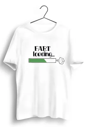 Fart Loading Graphic Printed White Tshirt