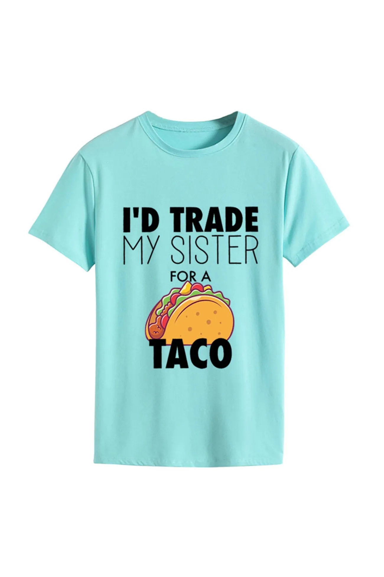 I'd Trade My Sister For A Taco T-shirt