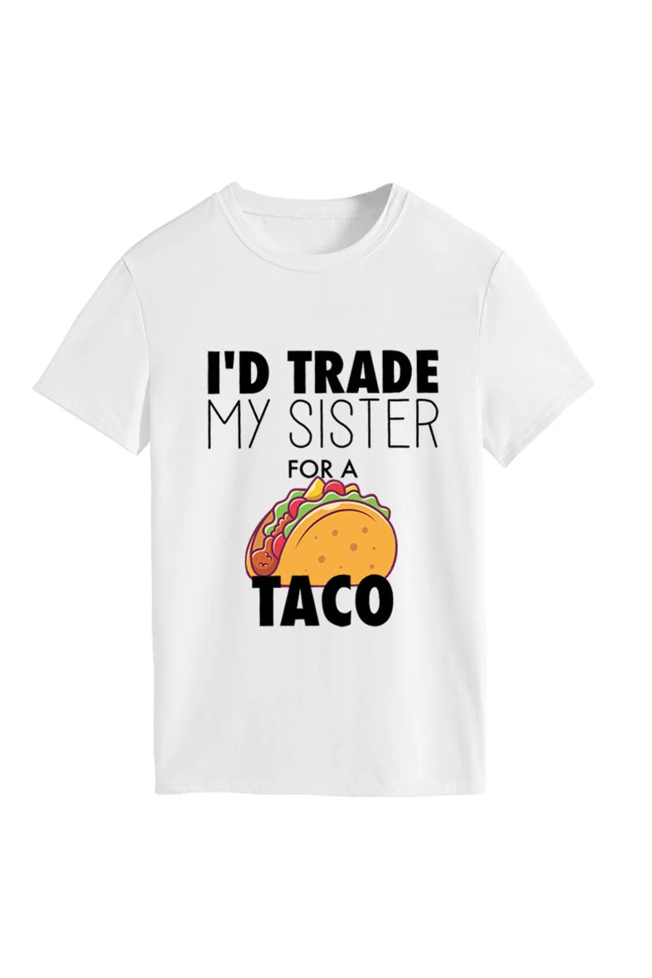 I'd Trade My Sister For A Taco T-shirt